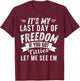 It's My Last Day Of Freedom If You Got Titties Let Me See em T-Shirt - T-Shirt | Maroon