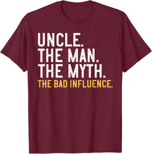 Father's Day Gift, Uncle The Man The Myth The Bad Influence T-Shirt - T-Shirt | Maroon