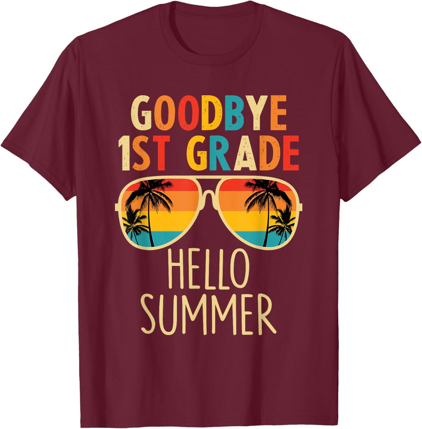 Goodbye 1st Grade Hello Summer Last Day Of School Boys Kids T-Shirt - T-Shirt | Maroon
