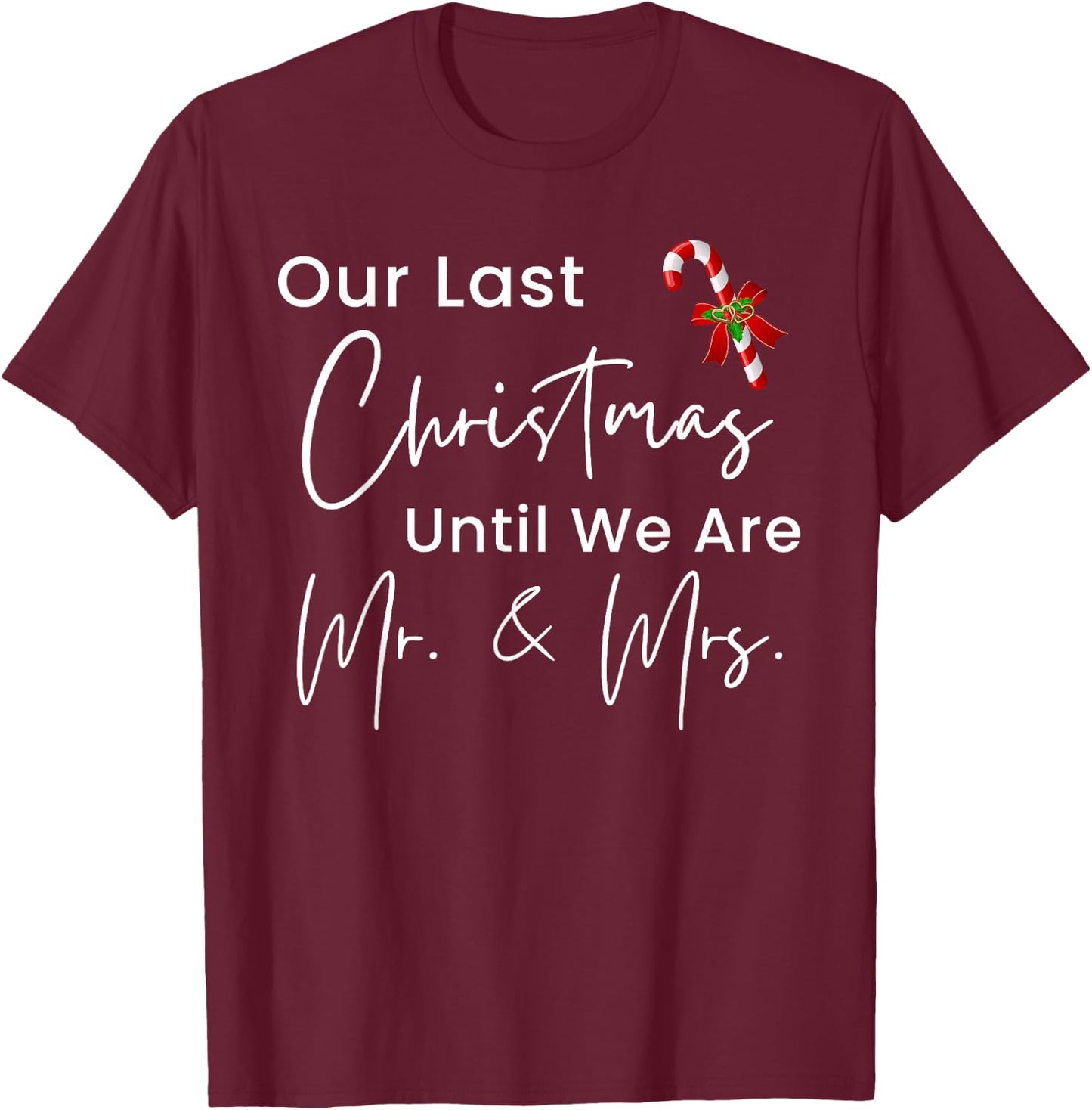 Matching Our Last Christmas Until We Are Mr Mrs Engagement T-Shirt - T-Shirt | Maroon
