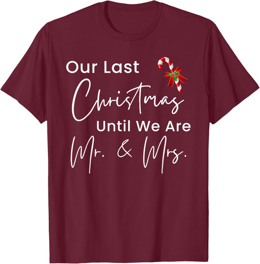 Matching Our Last Christmas Until We Are Mr Mrs Engagement T-Shirt - T-Shirt | Maroon