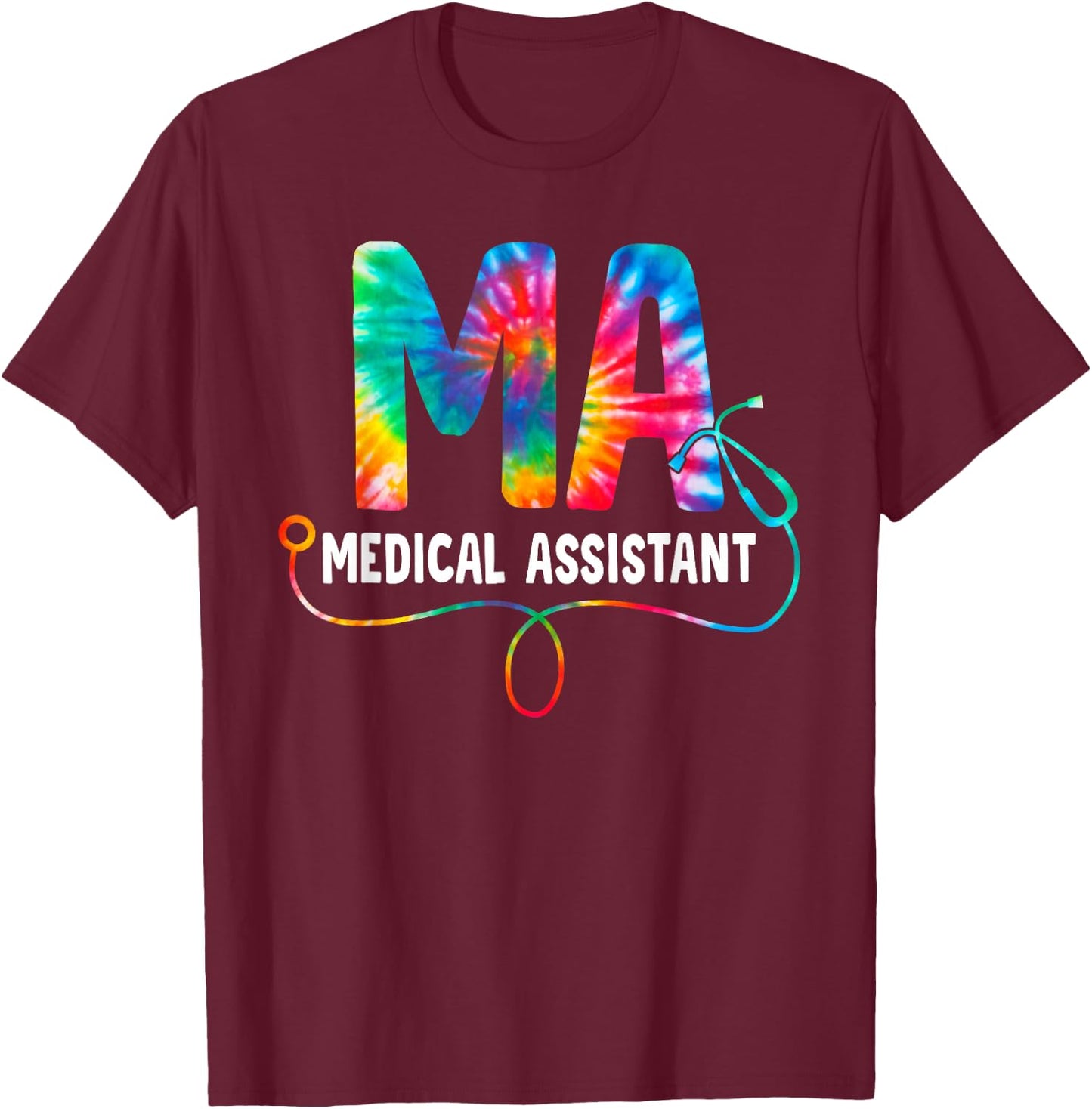 Tie Dye MA Medical Assistant Nurse Stethoscope MA T-Shirt - T-Shirt | Maroon