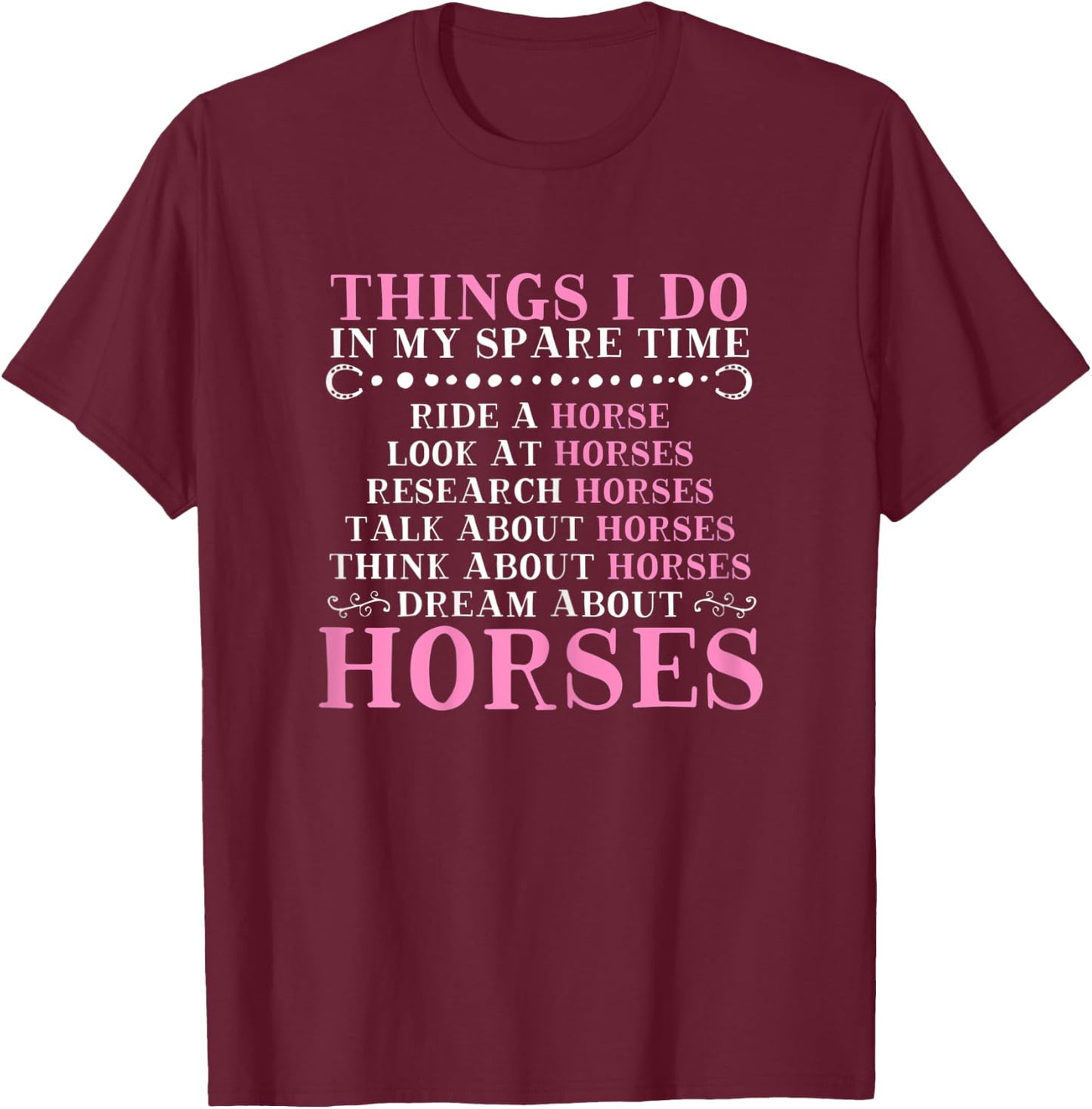 Girls Things I Do In My Spare Time Horse for Girls Women T-Shirt - T-Shirt | Maroon