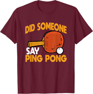 Did Someone Say Ping Pong Table Tennis Player Coach T-Shirt - T-Shirt | Maroon