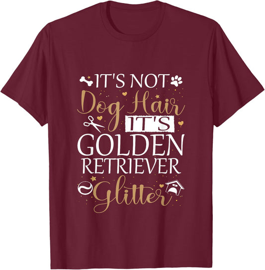 Not Dog Hair Its Golden Retriever Glitter Dog Owner Lover T-Shirt - T-Shirt | Maroon
