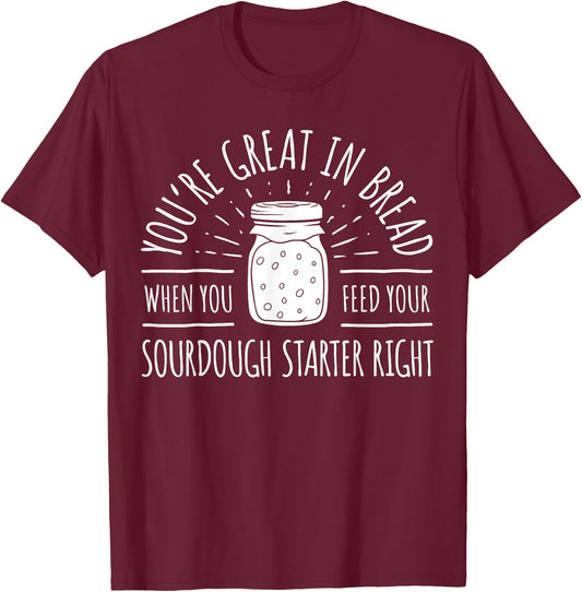 Funny Bread Baker Sourdough Starter Bread Bakery Baker T-Shirt - T-Shirt | Maroon
