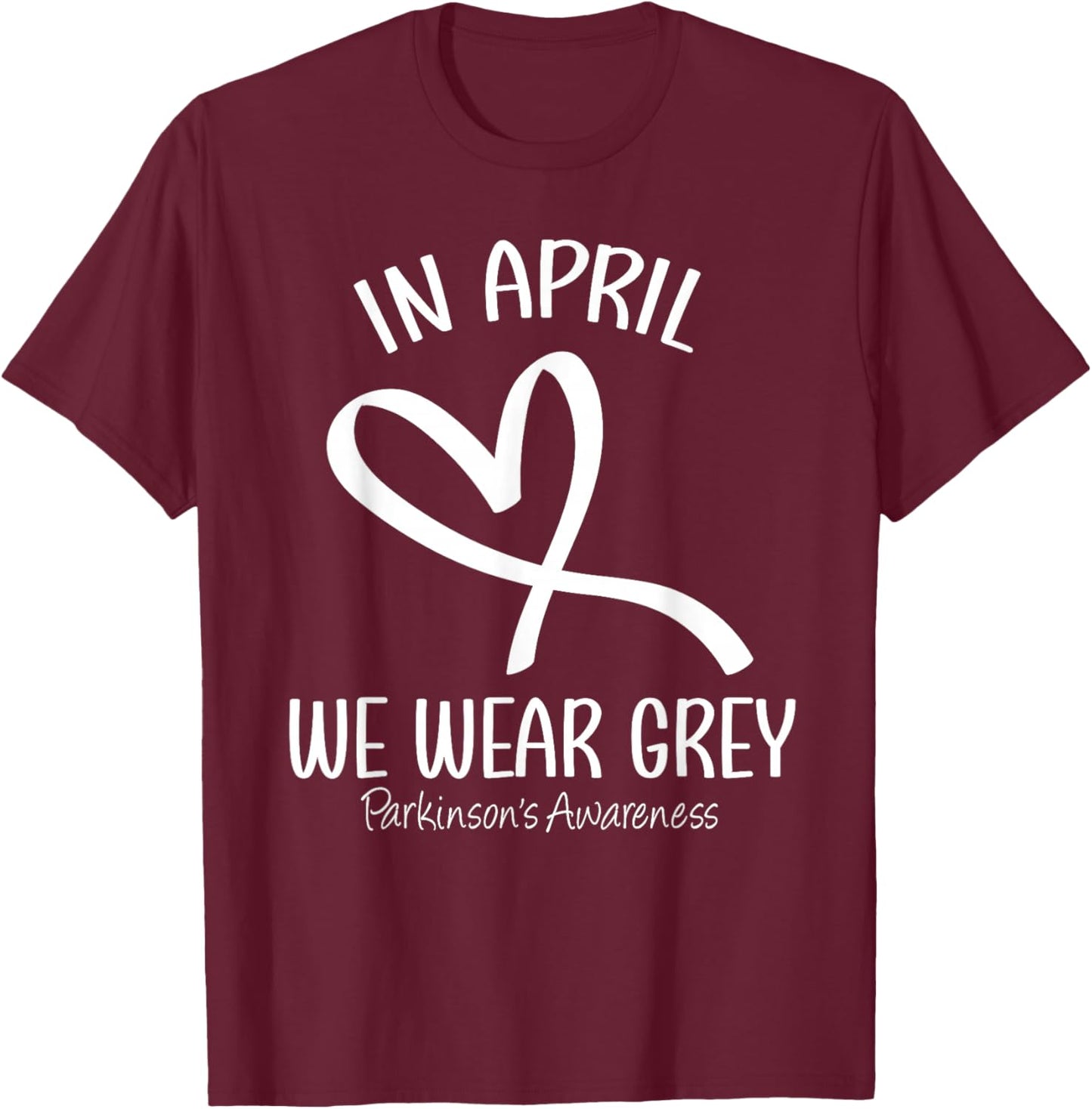 Heart In April We Wear Gray Parkinson's Awareness Month T-Shirt - T-Shirt | Maroon