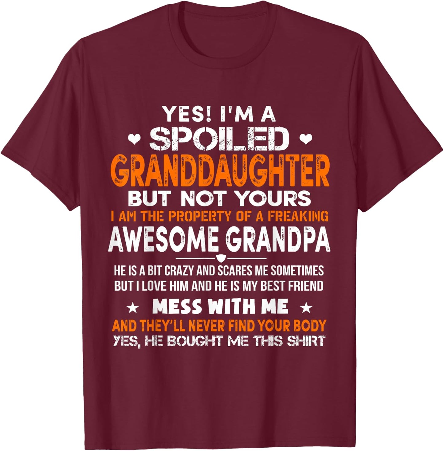 Yes I'm A Spoiled Granddaughter From Grandpa Funny T-Shirt - T-Shirt | Maroon