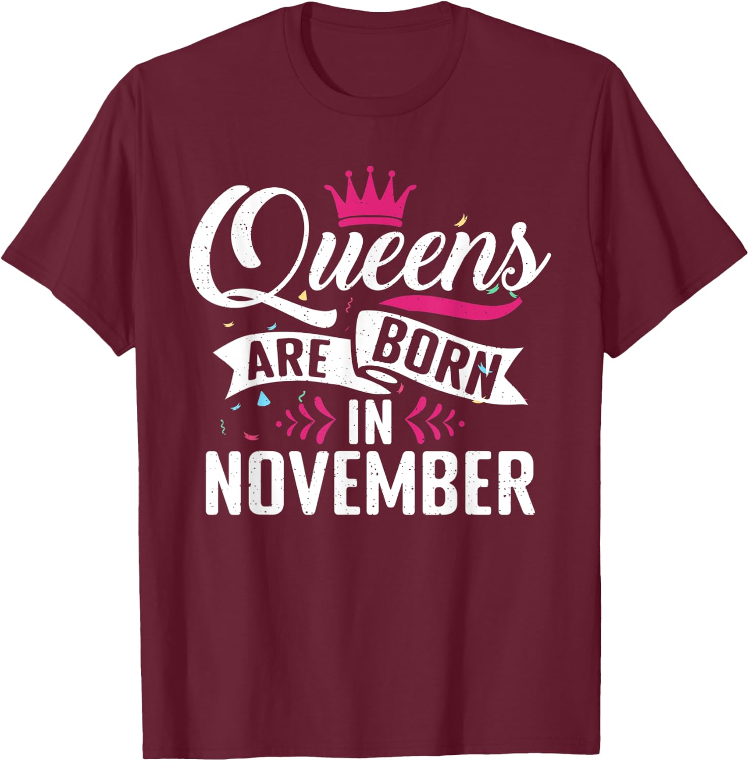 Queens are born in November Birthday T-Shirt - T-Shirt | Maroon