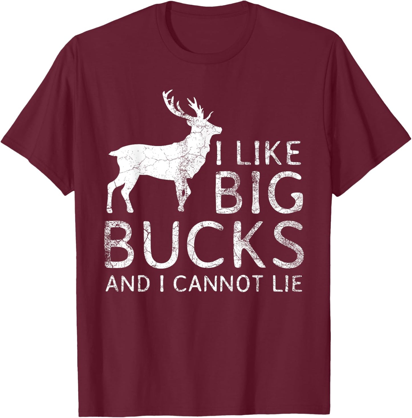 I Like Big Bucks and I Cannot Lie Deer Hunting Shirt T-Shirt - T-Shirt | Maroon