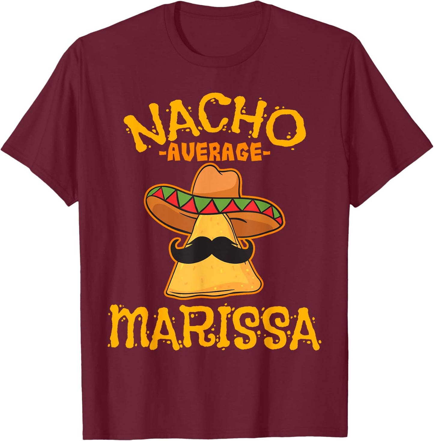 Nacho Average Marissa Personalized Name Funny Taco T-Shirt - T-Shirt | Maroon
