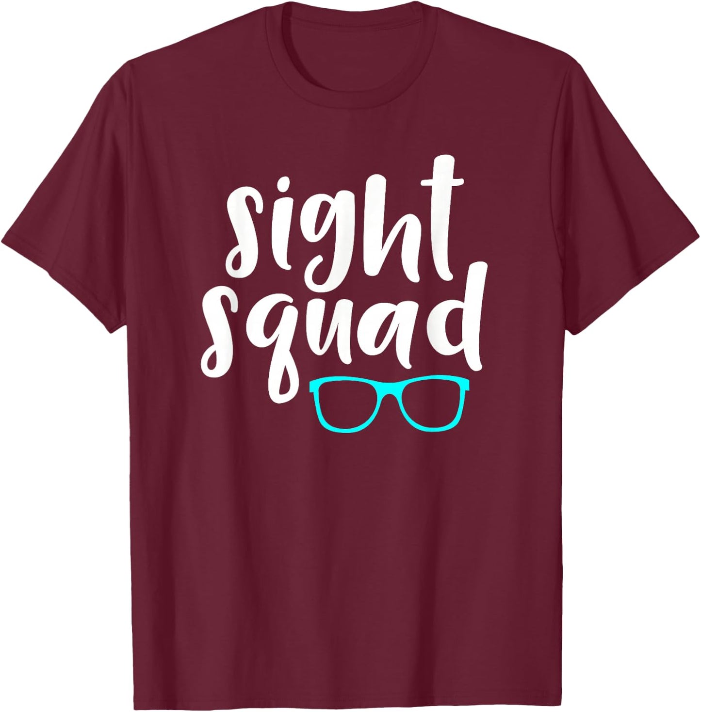 Optometry Office Sight Squad Saying / Ophthalmology Eye Exam T-Shirt - T-Shirt | Maroon