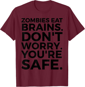 Zombies Eat Brains Don't Worry You're Safe - Funny Halloween T-Shirt - T-Shirt | Maroon