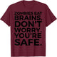 Zombies Eat Brains Don't Worry You're Safe - Funny Halloween T-Shirt - T-Shirt | Maroon