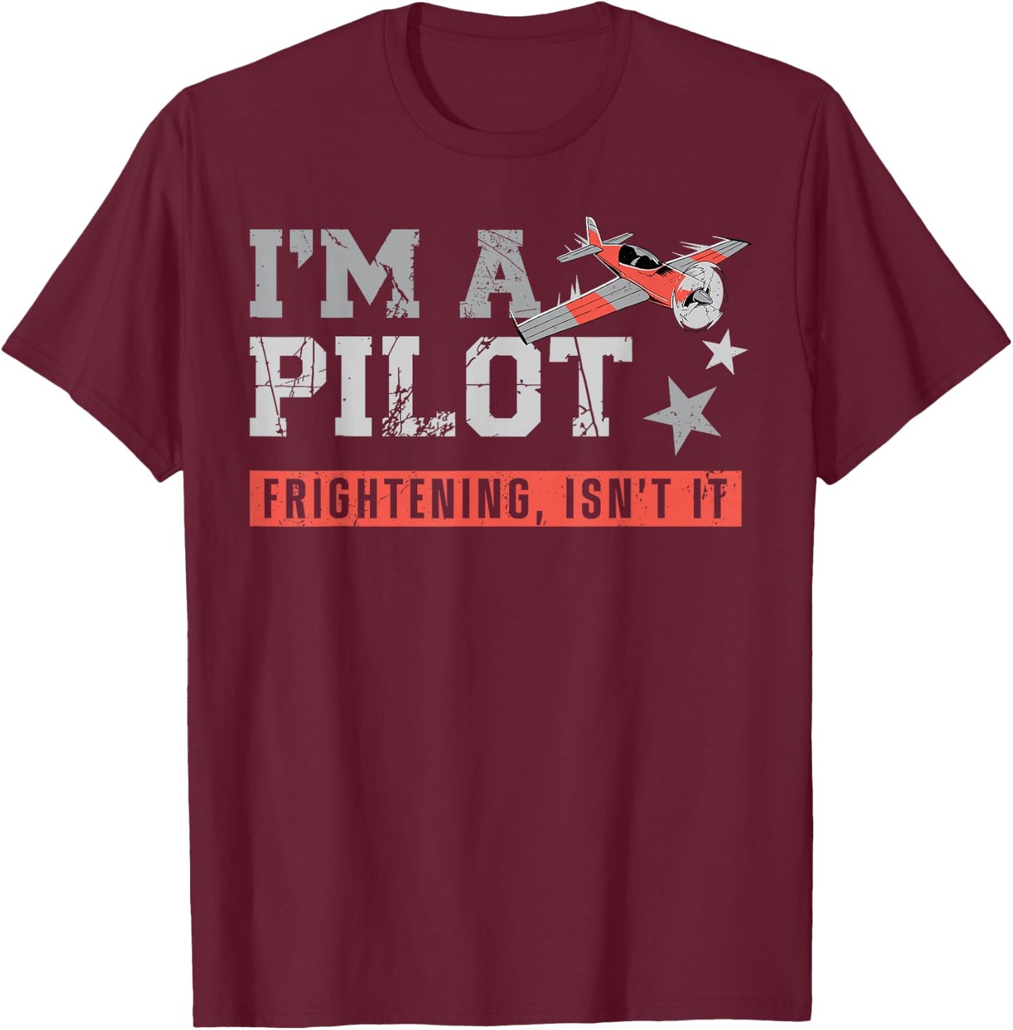 Airplane Pilot Vintage I'M A Pilot Frightening, Isn'T It? T-Shirt - T-Shirt | Maroon