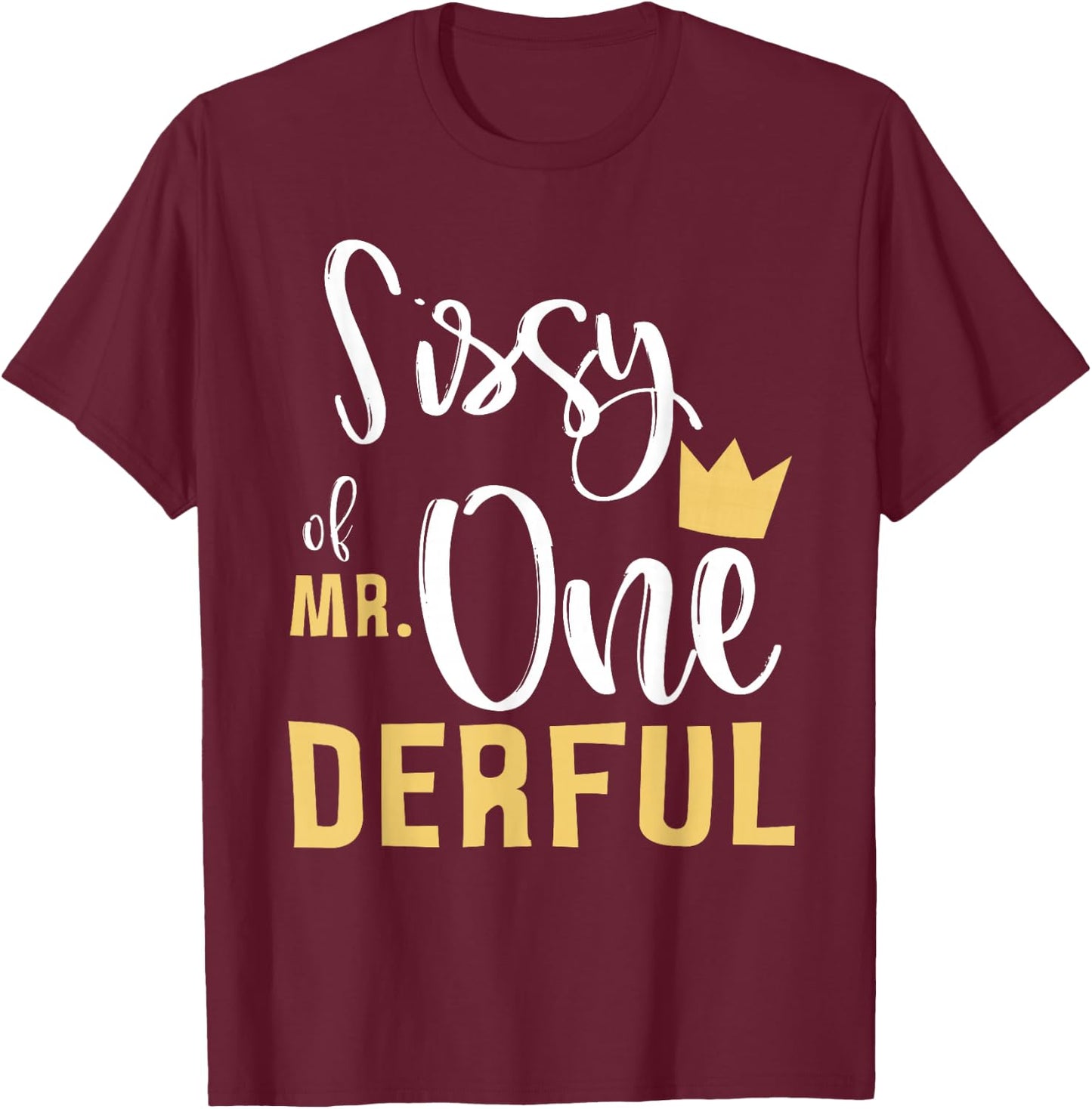 Sissy of Mr Onederful 1st Birthday Sister First One-Derful T-Shirt - T-Shirt | Maroon