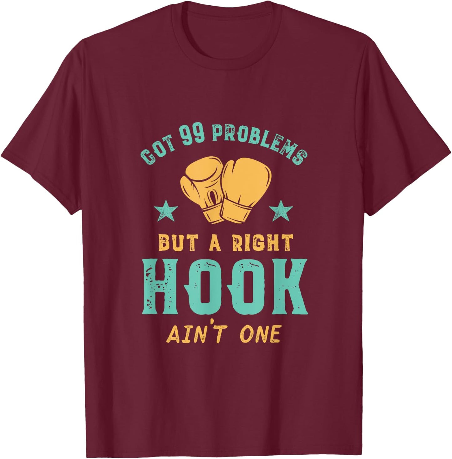 Got 99 Problems Right Hook Ain't One Funny Women Kickboxing T-Shirt - T-Shirt | Maroon