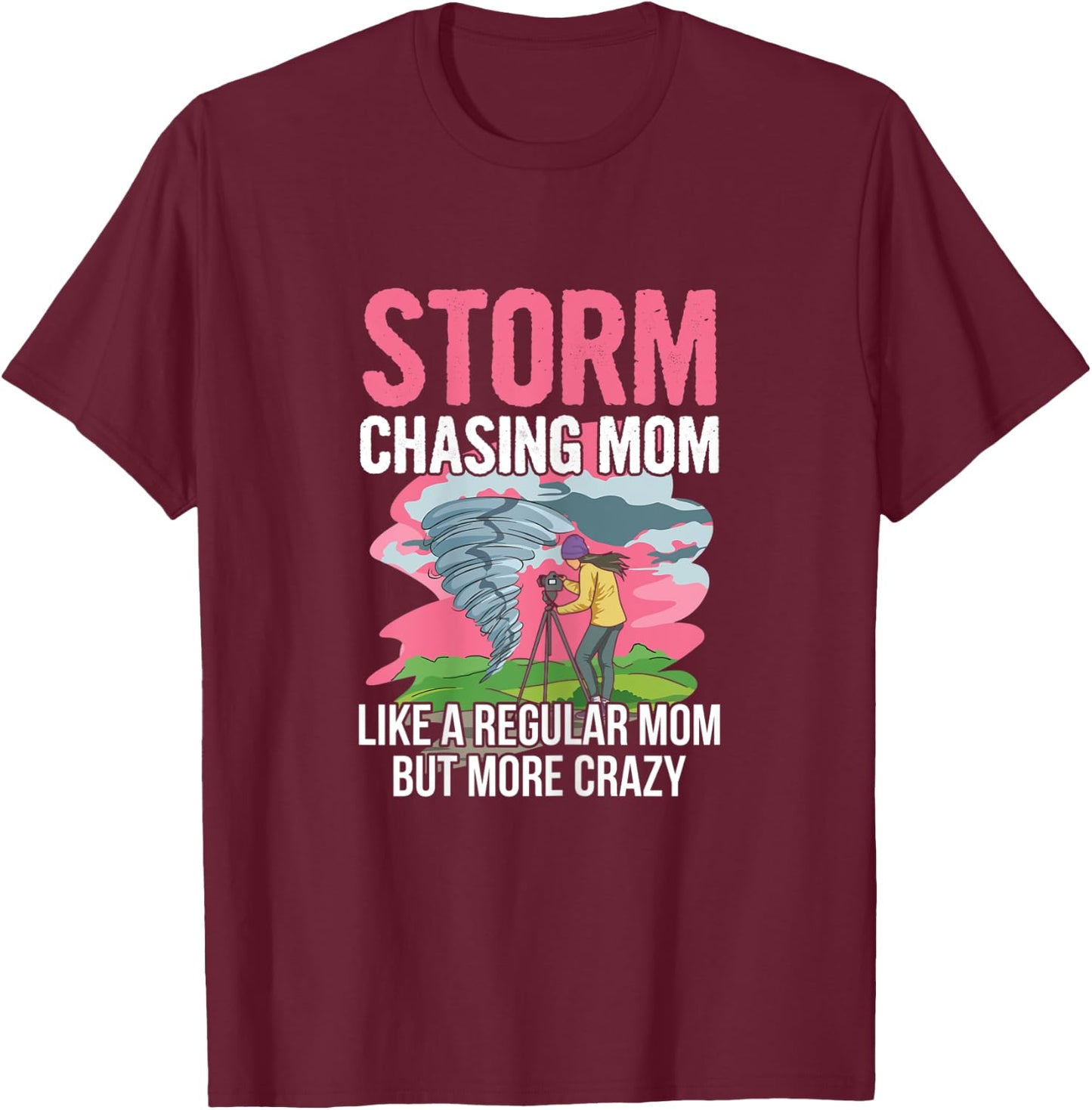 Tornado chasing design for your Storm Chasing Mom T-Shirt - T-Shirt | Maroon