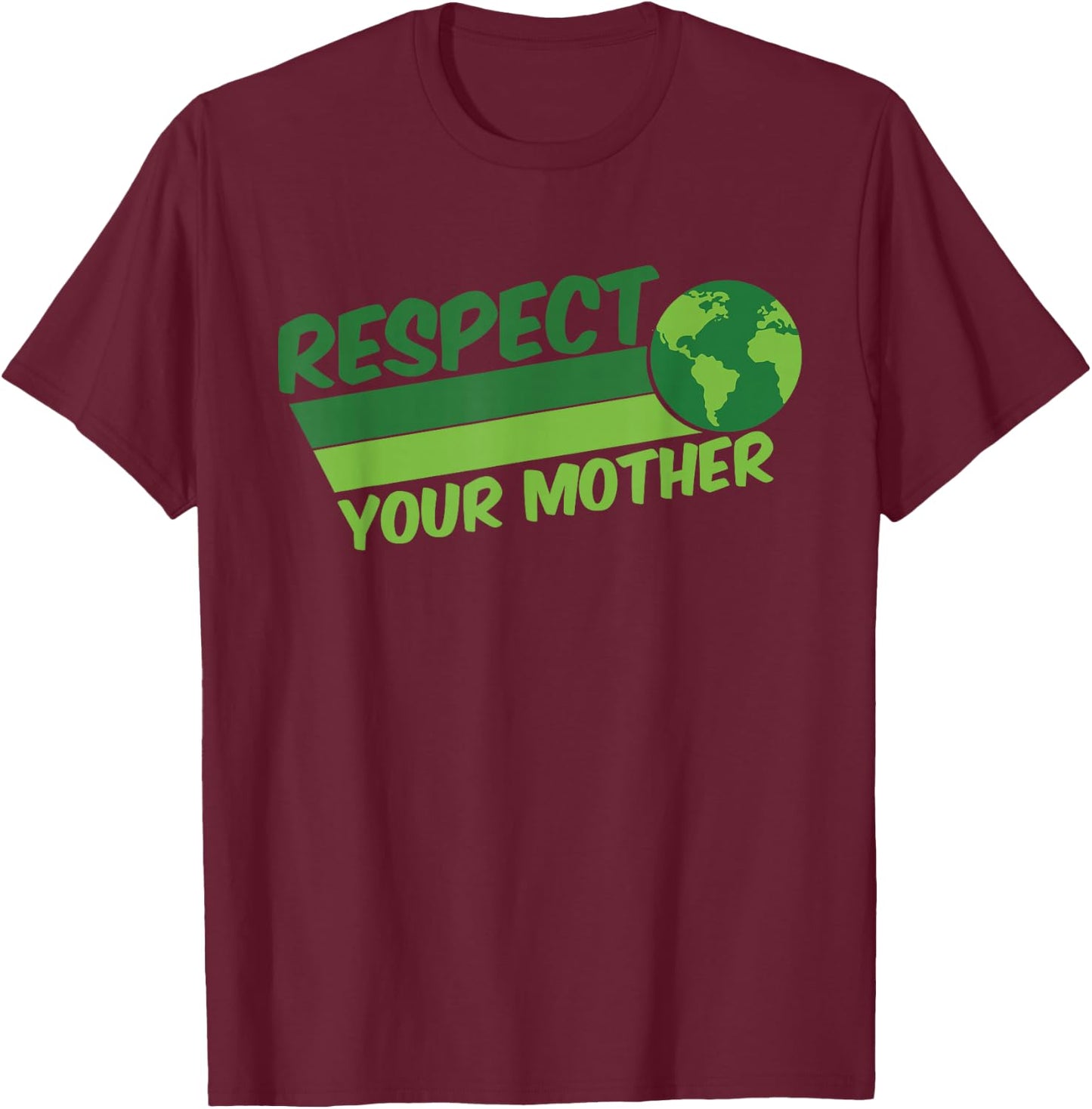Respect Your Mother Awesome Earth Day Globe Graphic T-Shirt - T-Shirt | Maroon