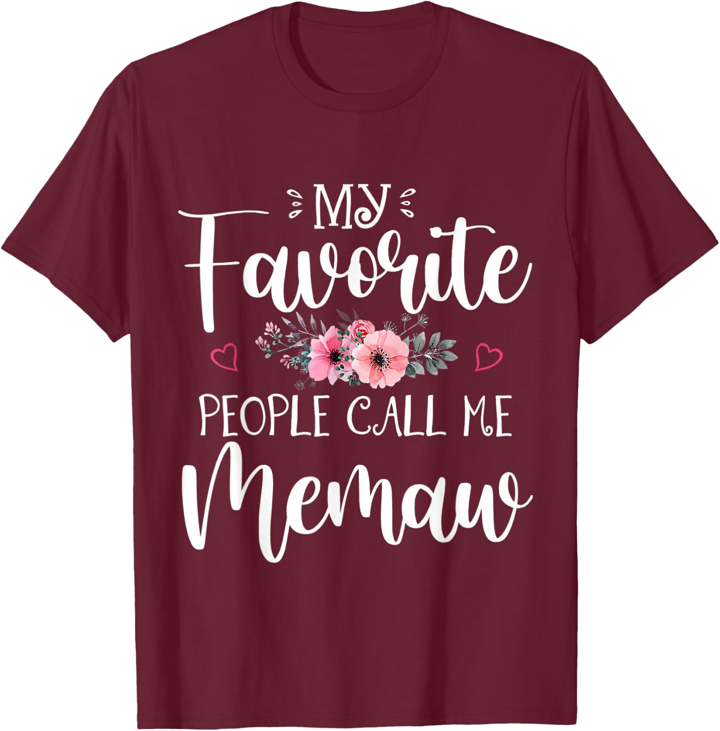 My Favorite People Call Me Memaw Shirt Floral Mother's Day T-Shirt - T-Shirt | Maroon