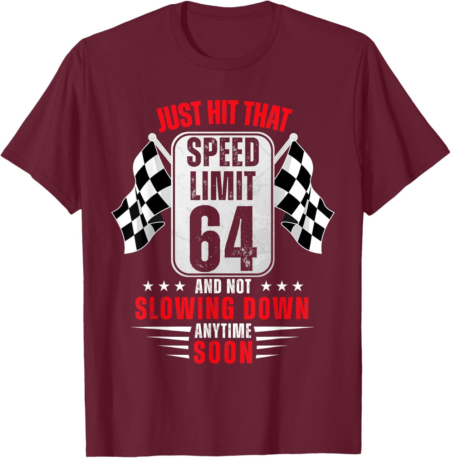64th Birthday Speed Limit Sign 64 Years Old Funny Racing T-Shirt - T-Shirt | Maroon