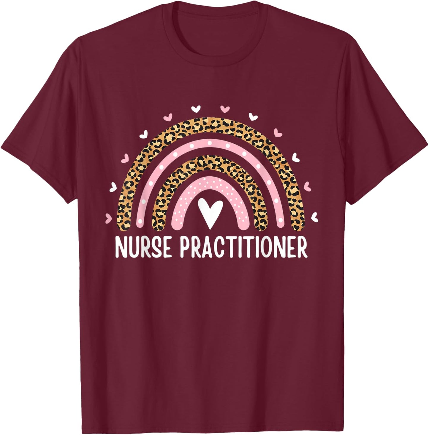 Nurse Practitioner Graduation Leopard Rainbow Nursing NP T-Shirt - T-Shirt | Maroon