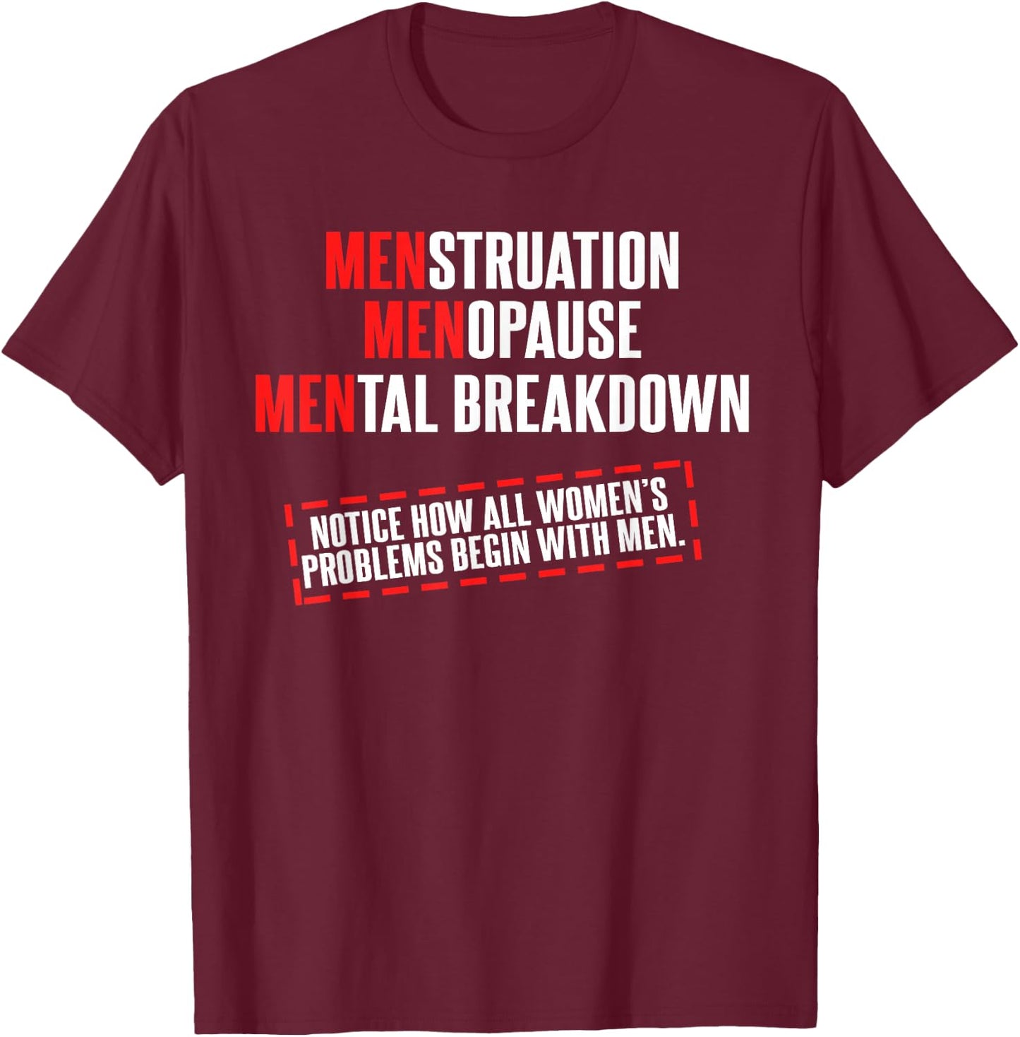 Menstruation Menopause Mental Breakdown Funny Men Problems T-Shirt - T-Shirt | Maroon