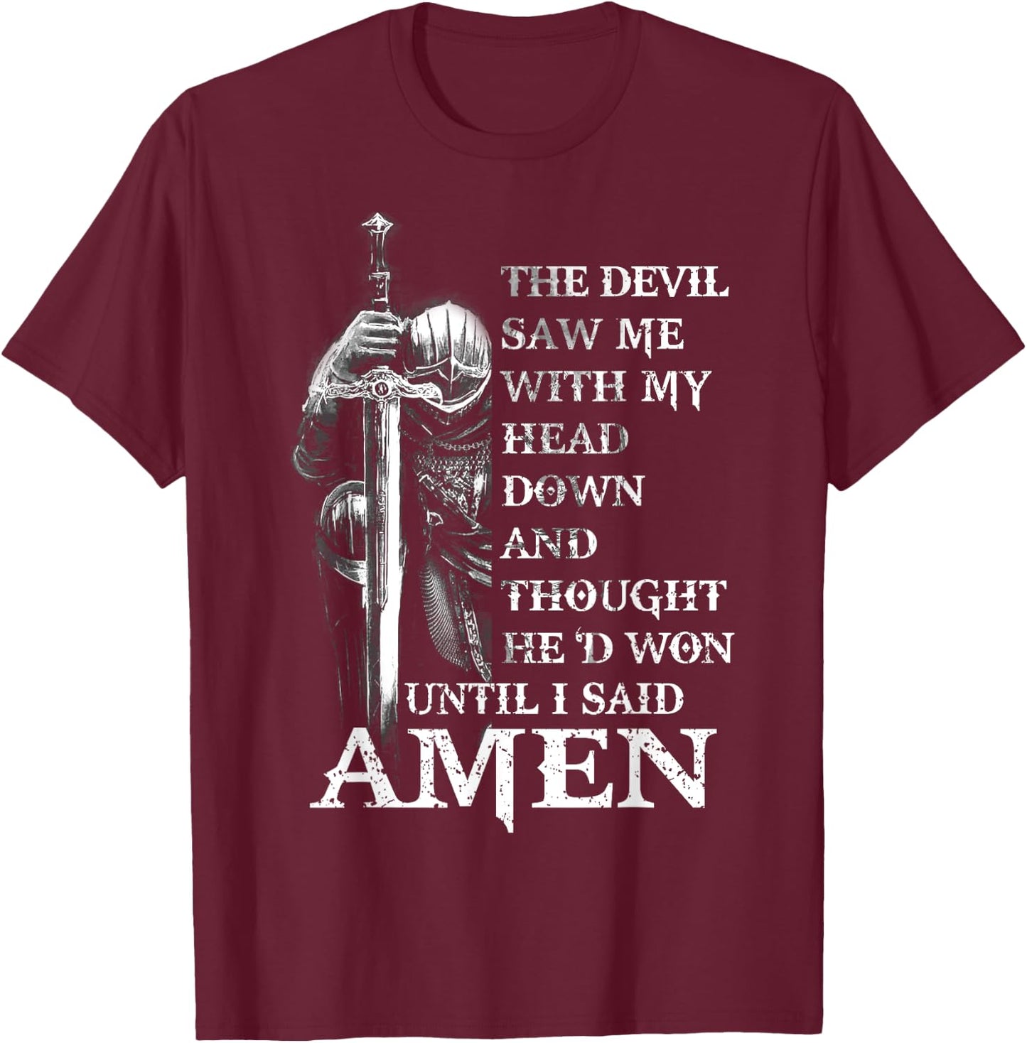 Knight Templar Christian Warrior Of God Devil I Said Amen T-Shirt - T-Shirt | Maroon