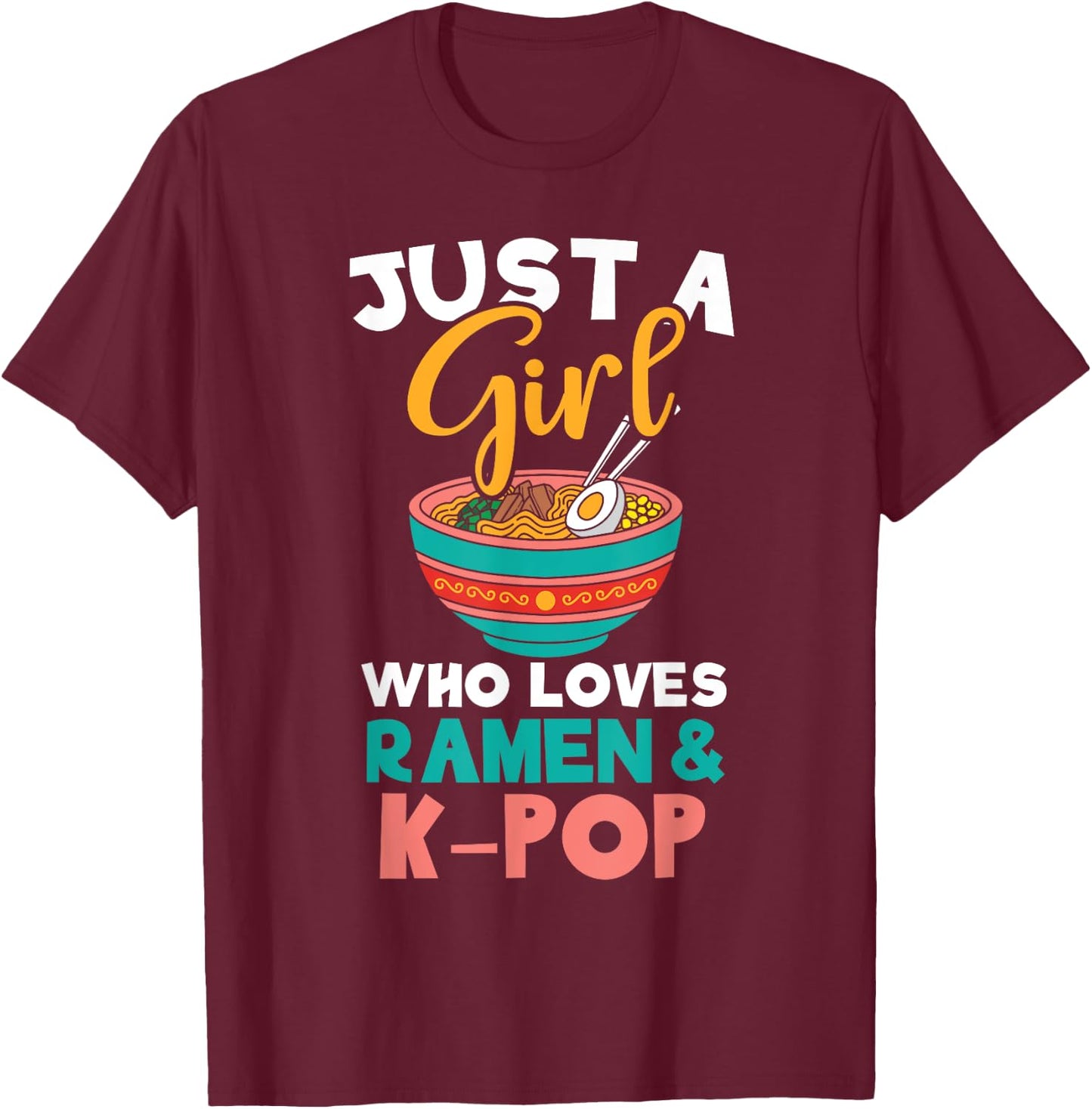Just A Girl Who Loves Ramen K-Pop T-Shirt - T-Shirt | Maroon