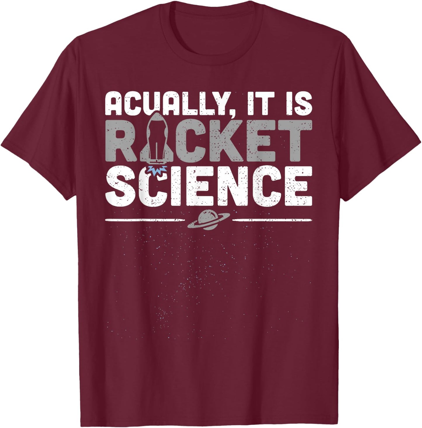 Actually It's Rocket Science T-Shirt - T-Shirt | Maroon
