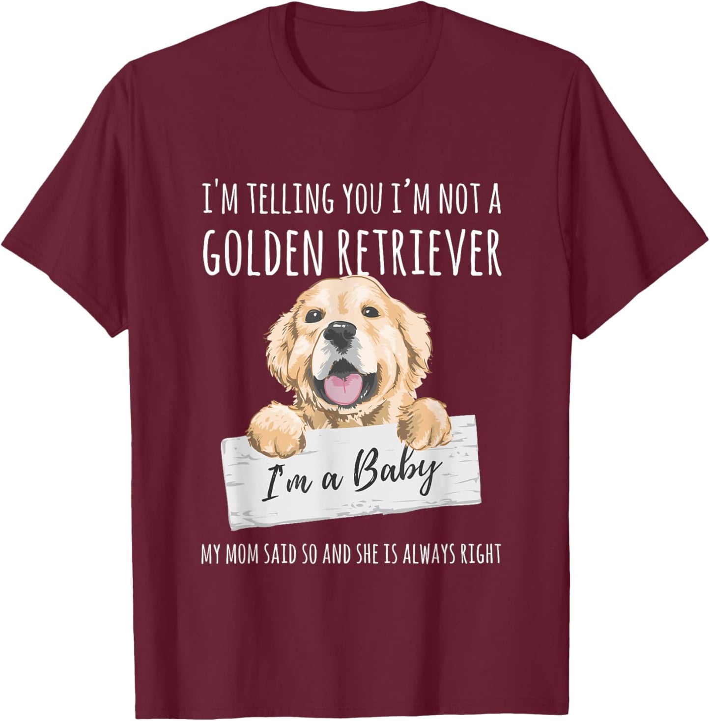 I'm Telling You I'm Not A Golden Retriever Funny Dog Mom T-Shirt - T-Shirt | Maroon