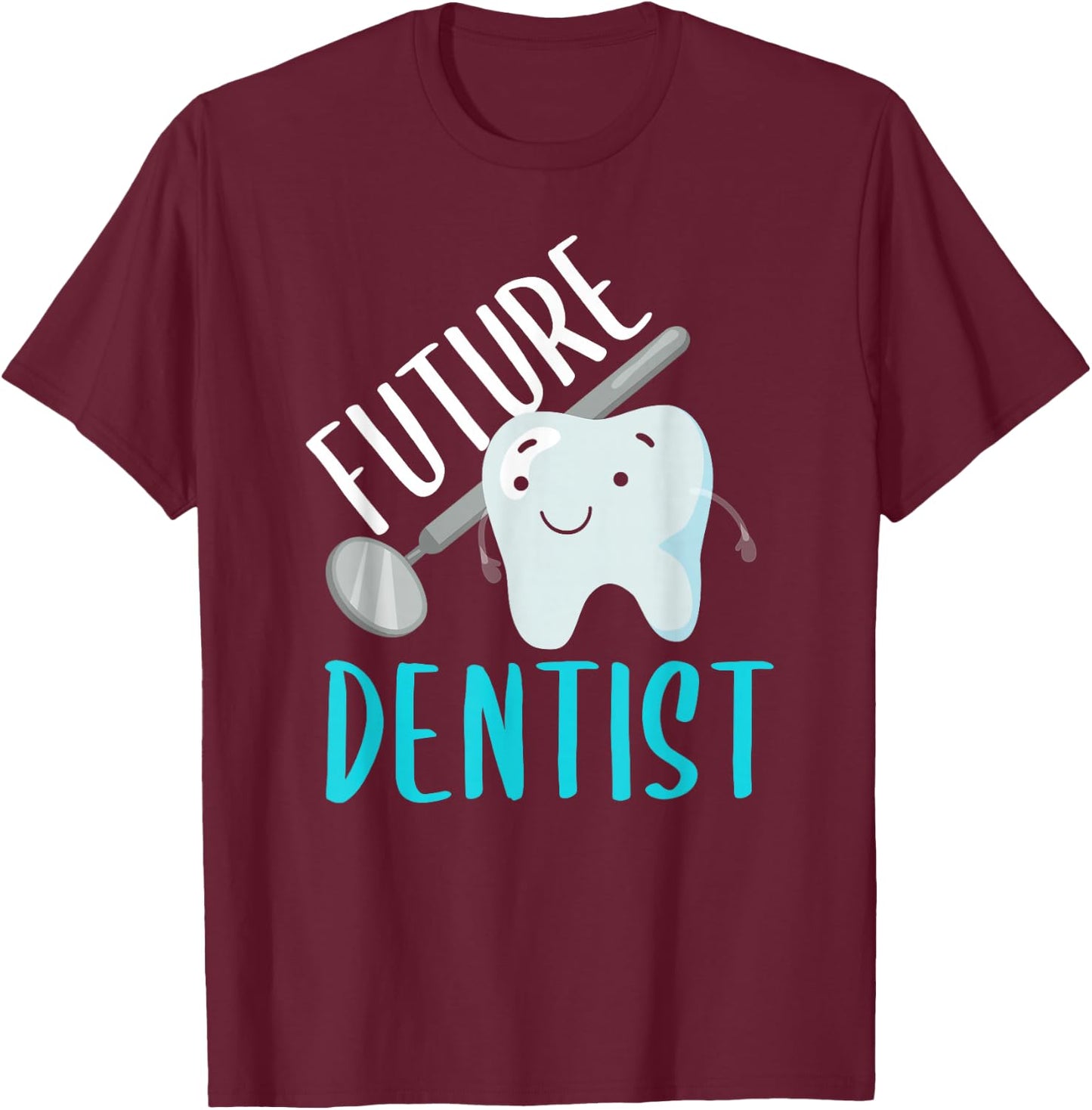 Future Dentist Shirt Funny Becoming a Dentist Tooth Gift T-Shirt - T-Shirt | Maroon