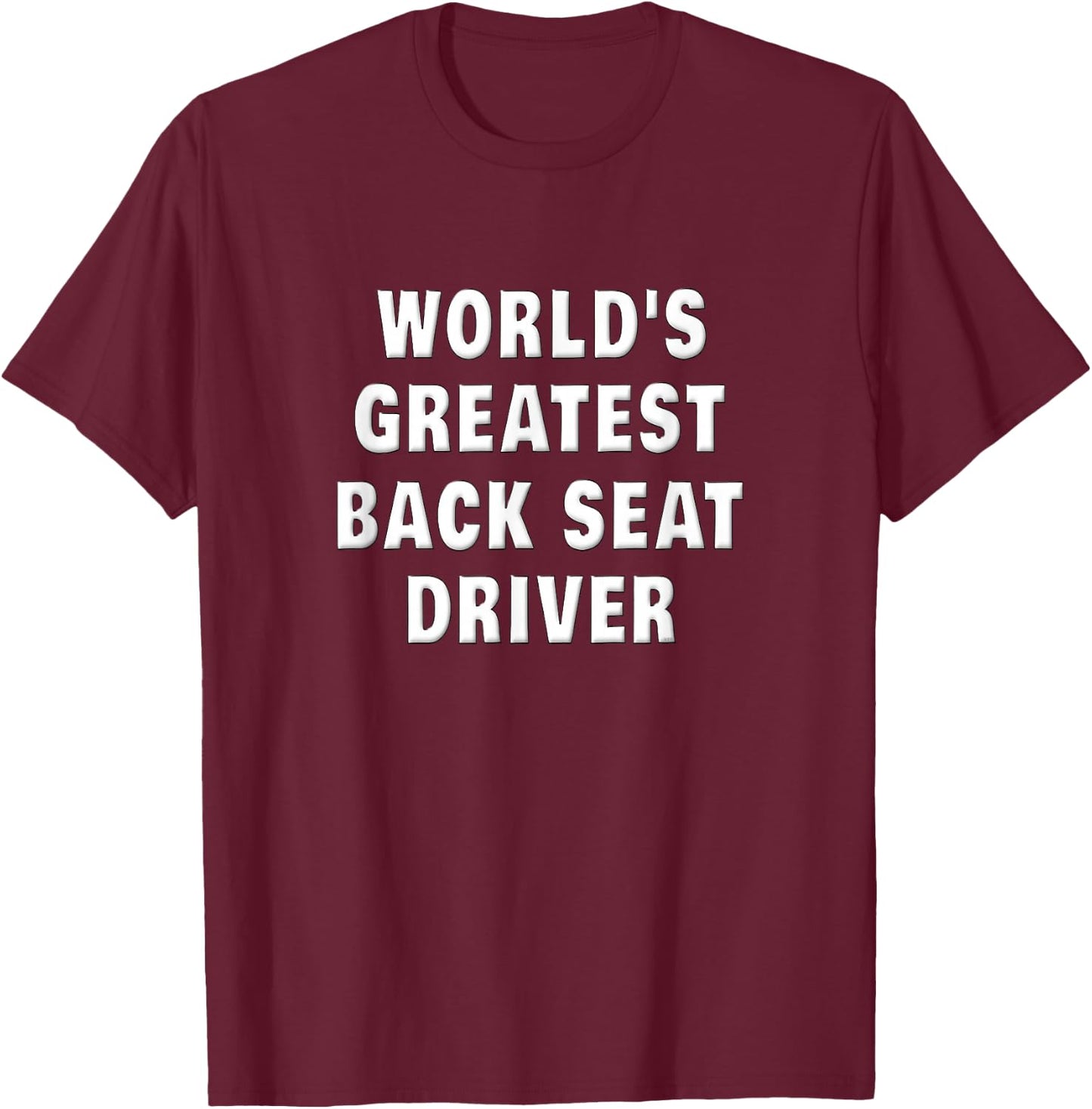 Back Seat Driver Funny Co-Pilot Passenger Road Trip Vacation T-Shirt - T-Shirt | Maroon
