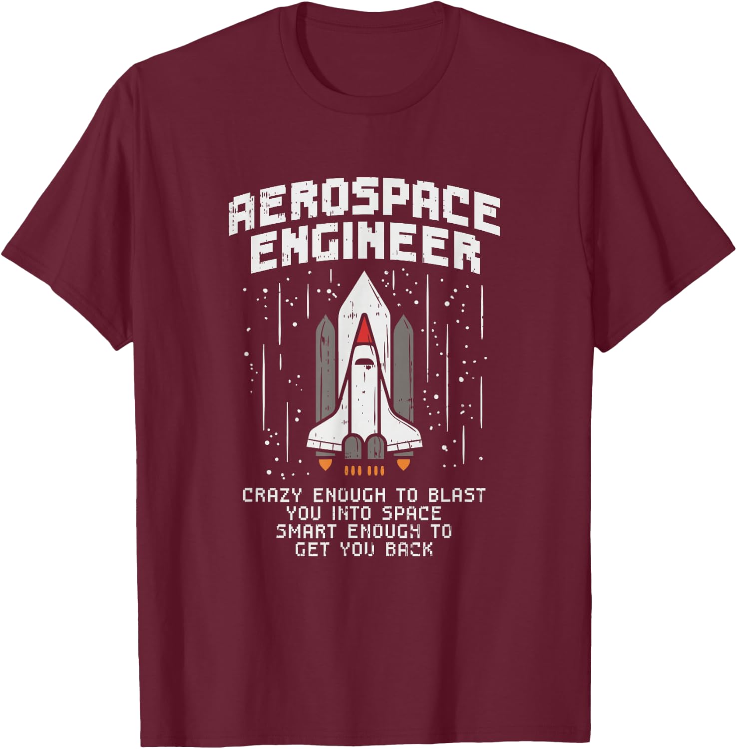Funny Astronaut Engineer Space Flight Gifts T-Shirt - T-Shirt | Maroon