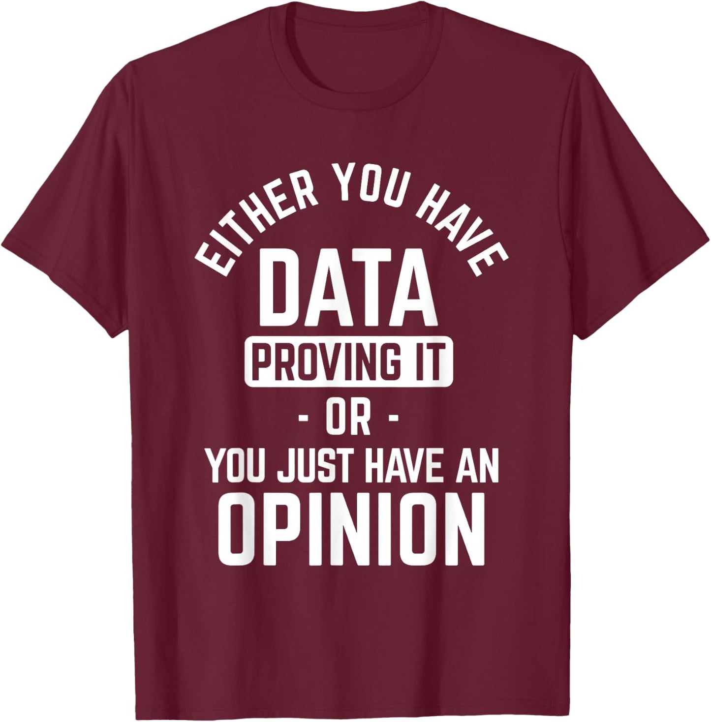Data Proving It Data Science T-Shirt - T-Shirt | Maroon