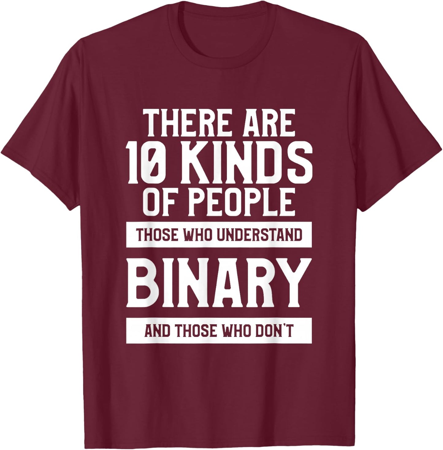 There Are 10 Kinds Of People Binary T-Shirt - T-Shirt | Maroon