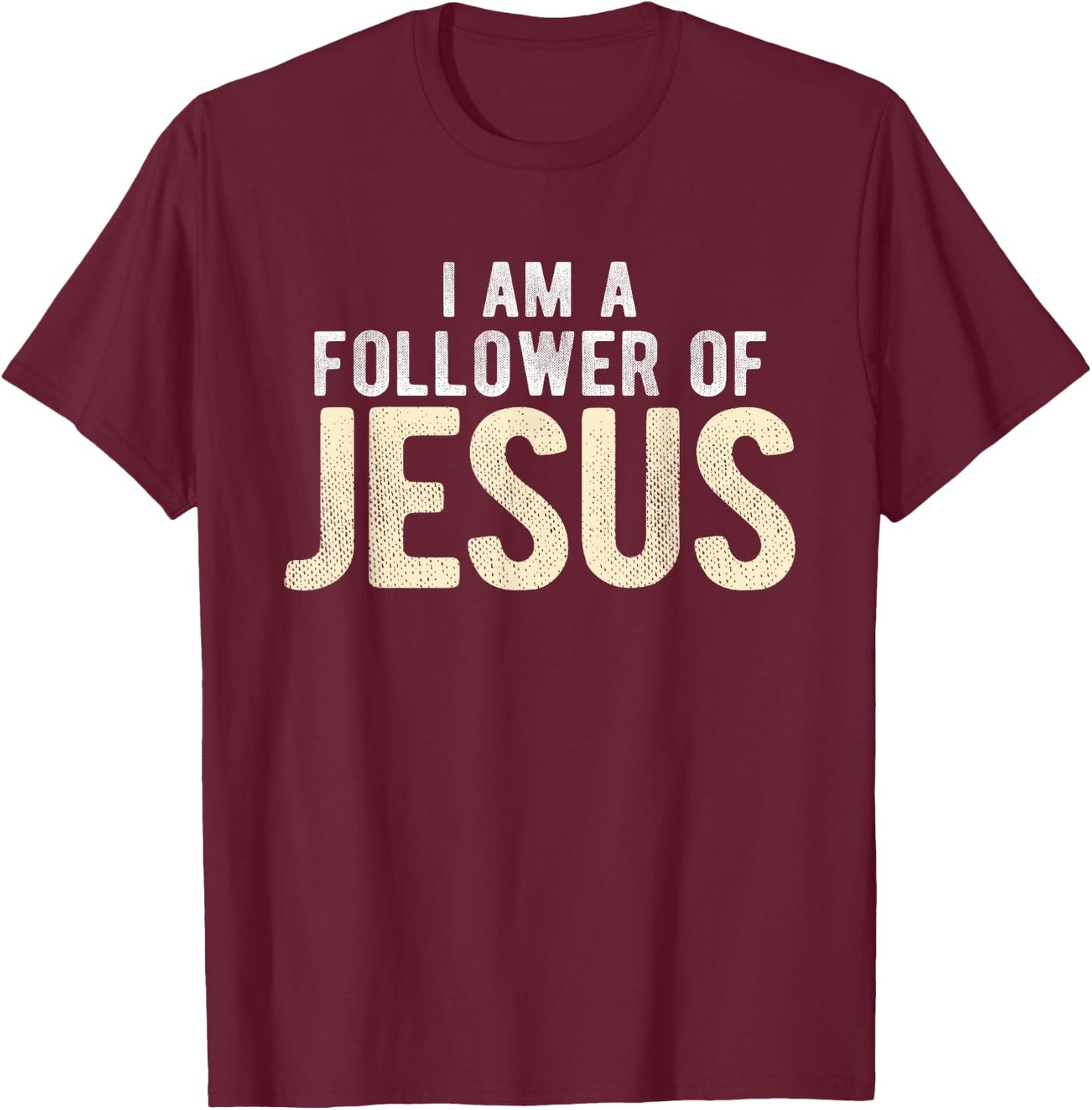 Christian Religious I Am A Follower Of Jesus T-Shirt - T-Shirt | Maroon