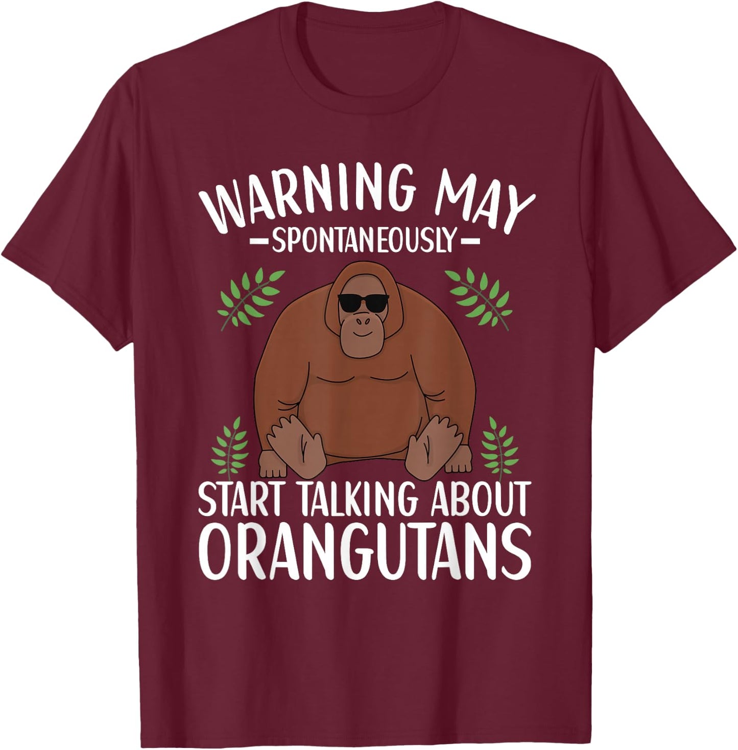 Orangutan Saying for Monkey Lovers Orangutan T-Shirt - T-Shirt | Maroon