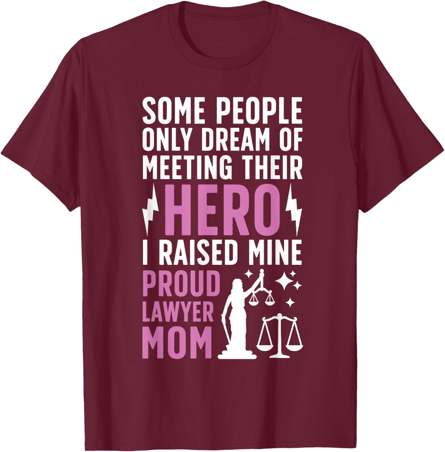 Proud Lawyer Mom Of A Lawyer Mother Lawyer Mama T-Shirt - T-Shirt | Maroon