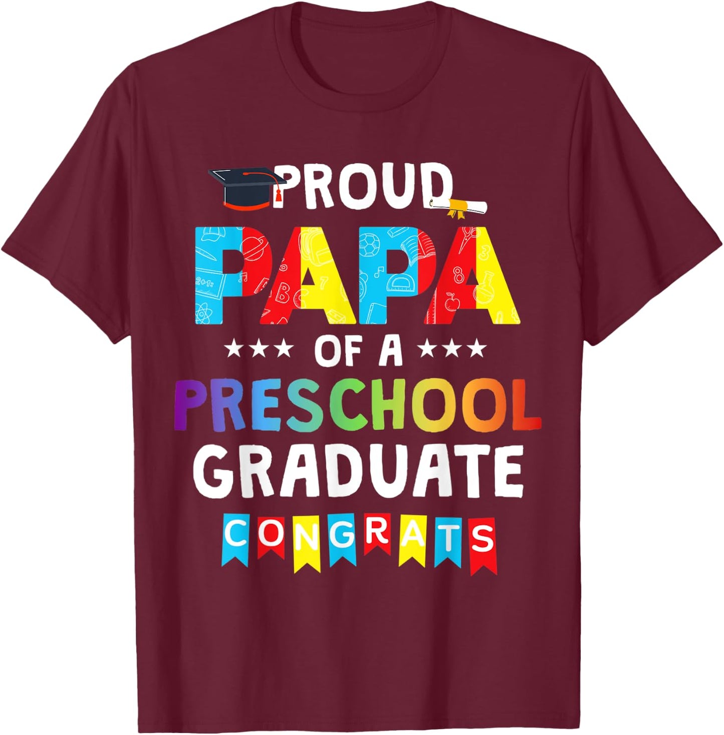 Proud Papa Of A Preschool Graduate Senior Graduation T-Shirt - T-Shirt | Maroon