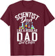 Scientist Dad like a regular Dad but cooler Scientist Dad T-Shirt - T-Shirt | Maroon