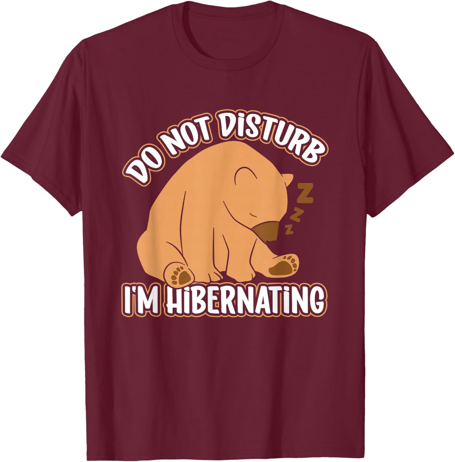 Hibernation I'm Hibernating Funny Sleepy Bear Sleeping T-Shirt - T-Shirt | Maroon
