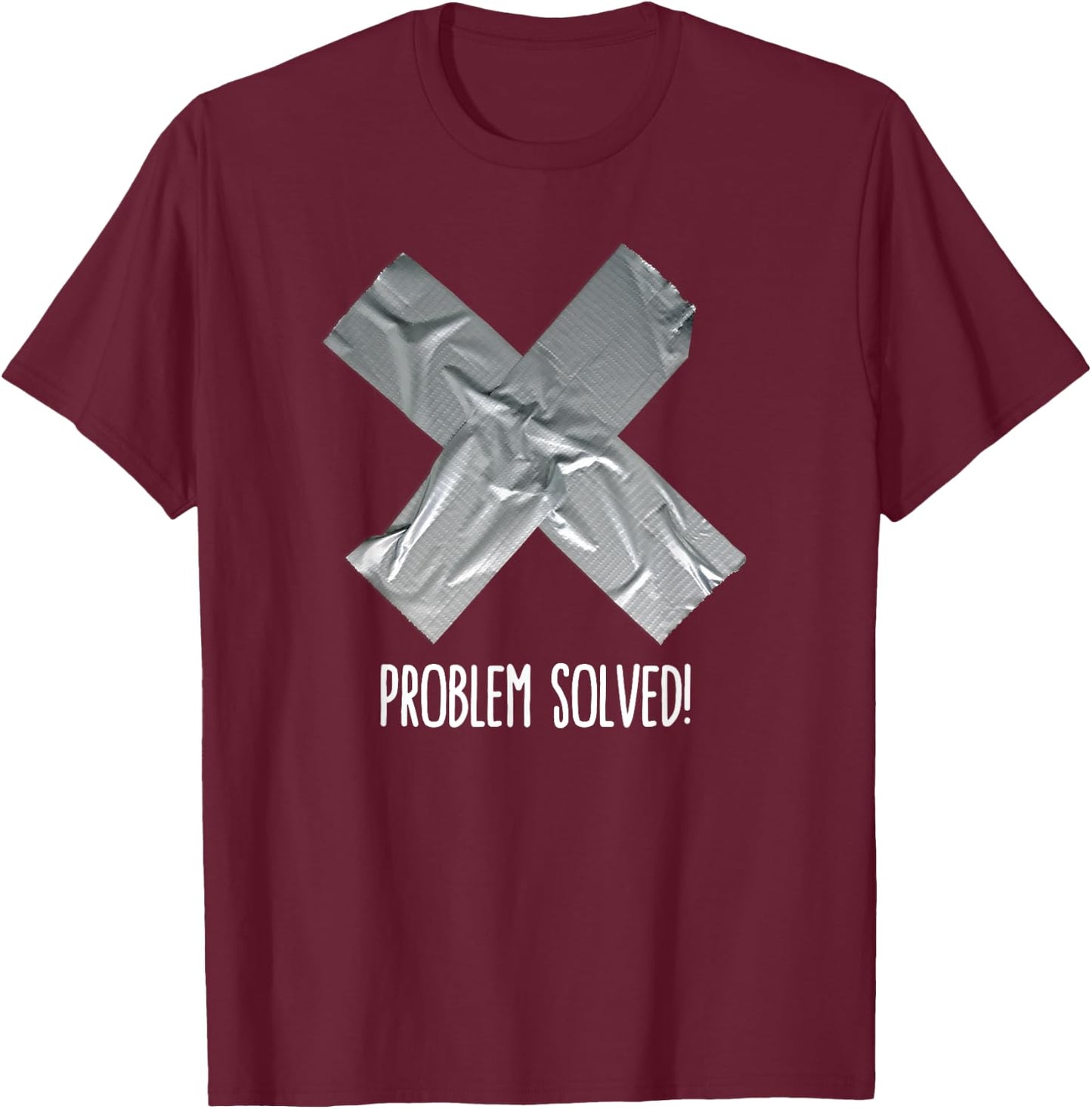 Funny Problem solved Duct tape / ducktape fix it T-Shirt - T-Shirt | Maroon