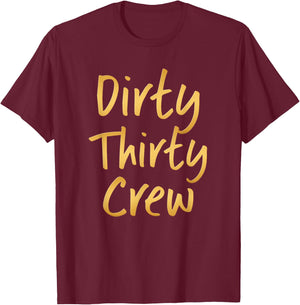 Dirty Thirty Crew - 30th birthday for group T-Shirt - T-Shirt | Maroon
