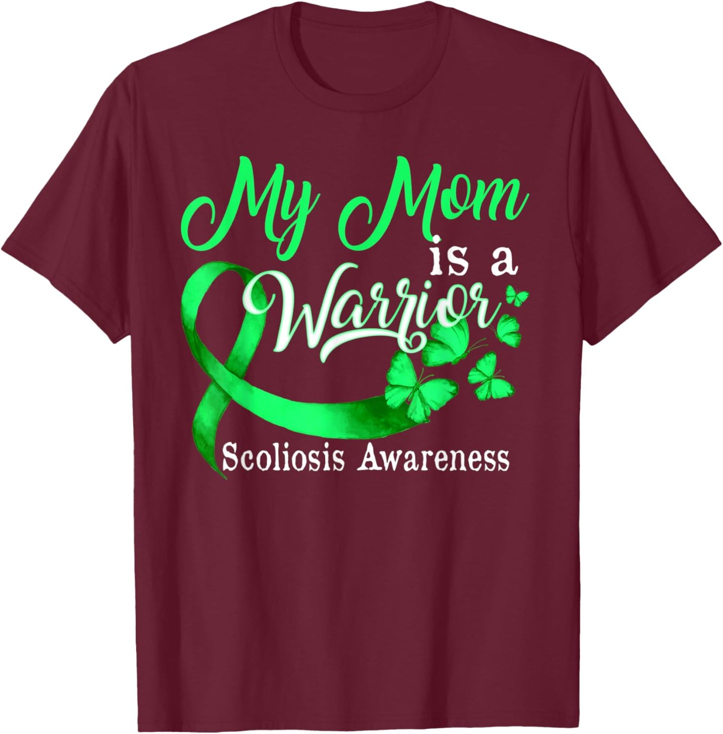 Proud My Mom Scoliosis Warrior Green Ribbon Butterfly T-Shirt - T-Shirt | Maroon