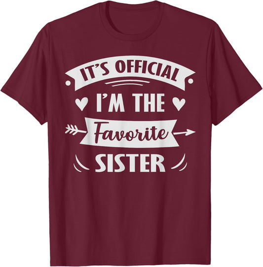 It's Official I'm The Favorite Sister T-Shirt - T-Shirt | Maroon