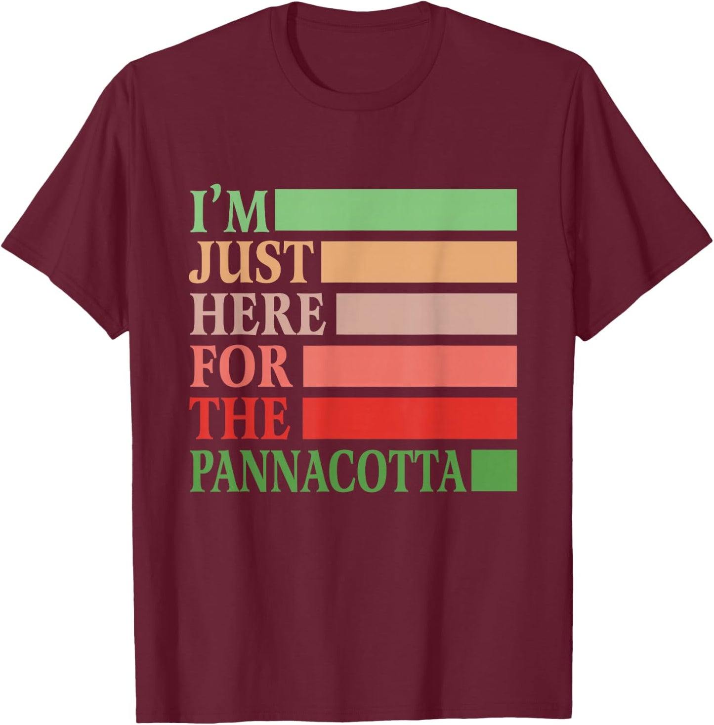 I'm Just Here For The Pannacotta Vintage Funny Italian Food T-Shirt - T-Shirt | Maroon