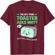 The Day Your Toaster Ask Cute Artificial Intelligence T-Shirt - T-Shirt | Maroon