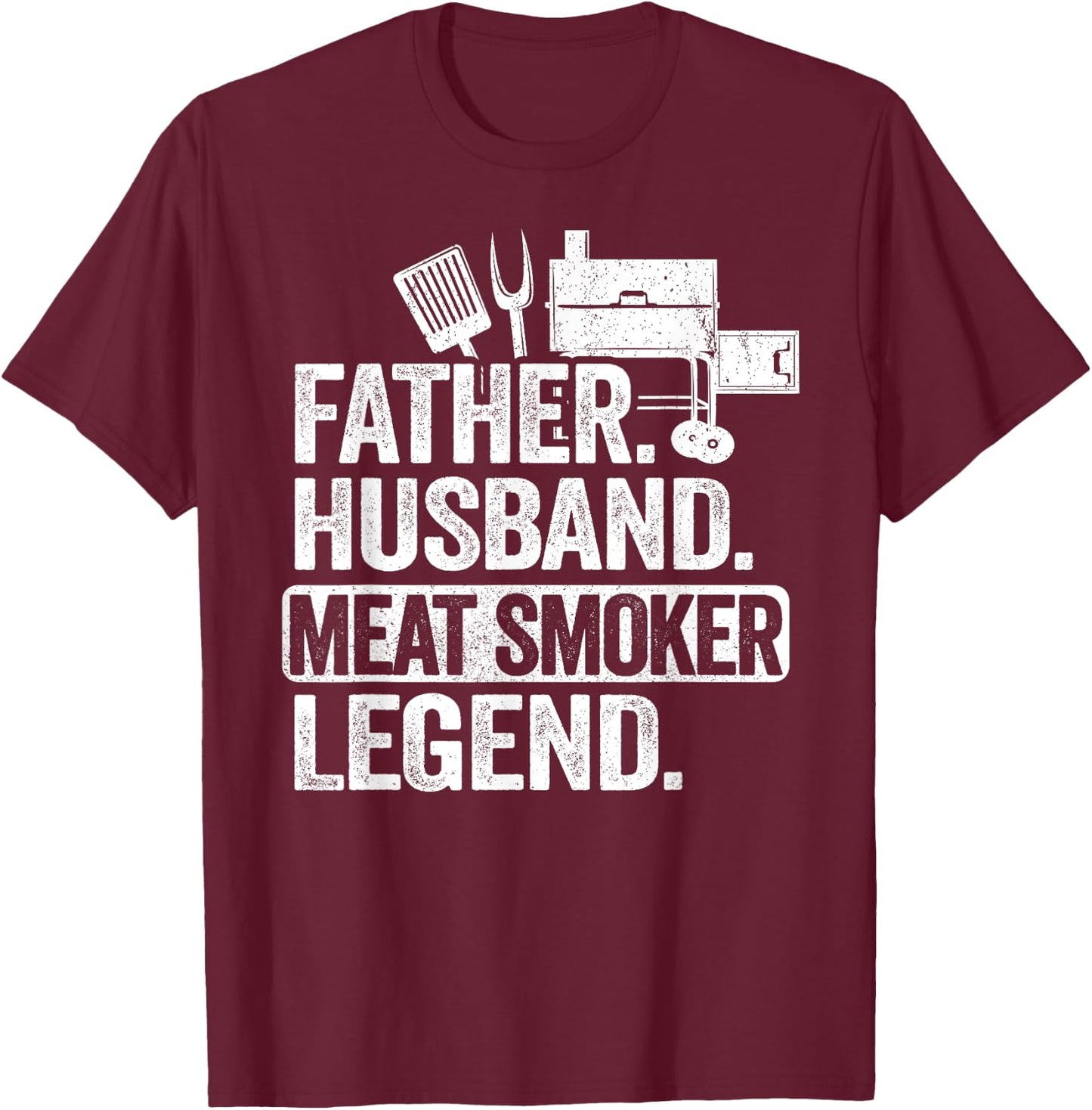 Father Husband Meat Smoker Legend Grilling Dad Meat Smoking T-Shirt - T-Shirt | Maroon