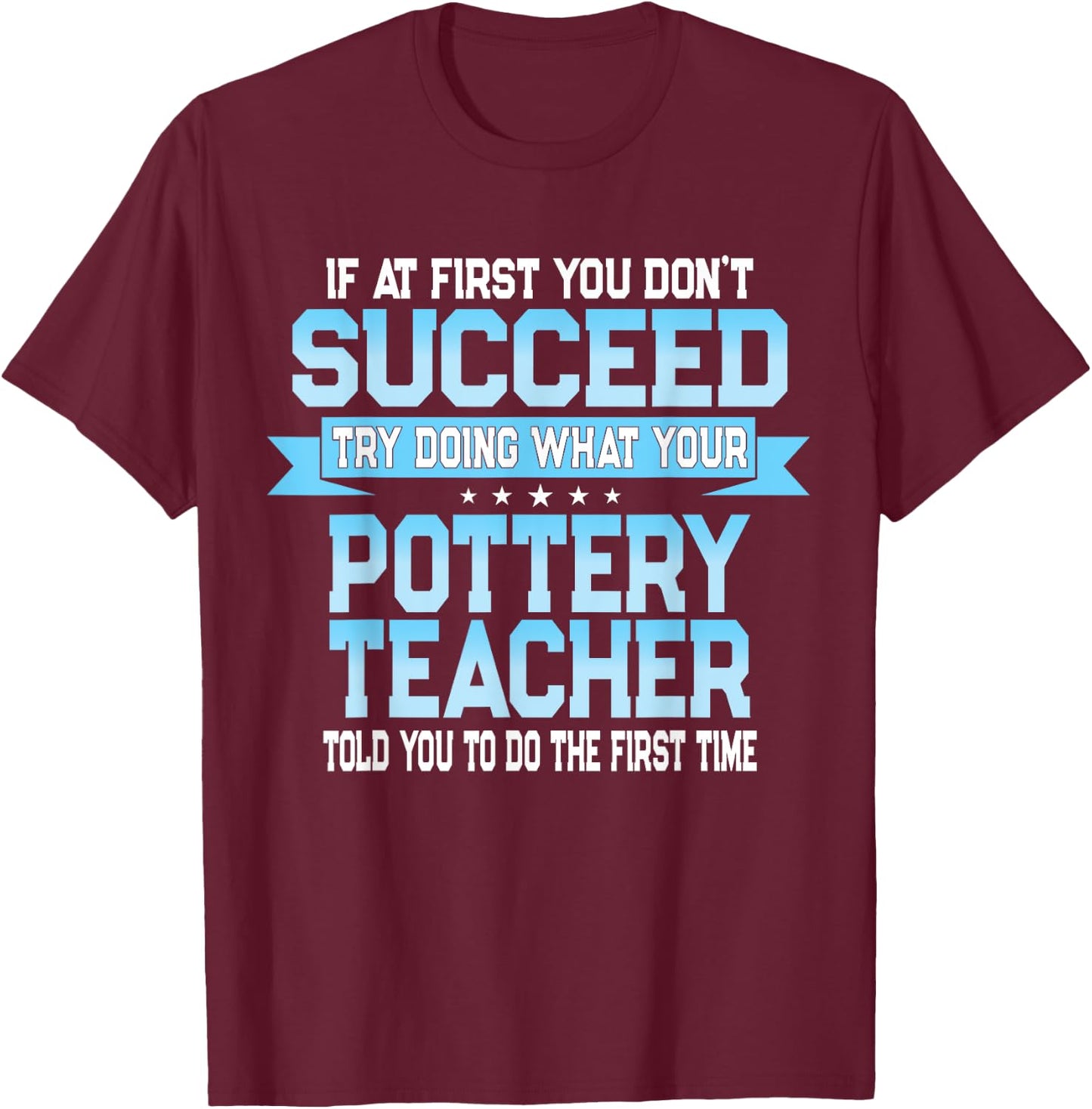Fun Pottery Teacher Joke - Funny Saying T-Shirt - T-Shirt | Maroon